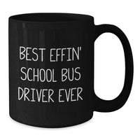 Load image into Gallery viewer, Funny Gifts for School Bus Driver Friends, Christmas Unique Black Coffee Mug, Best Effin&#39; School Bus Driver Ever Quote - Additional
