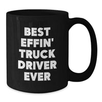 Load image into Gallery viewer, Funny Truck Driver Gifts for Men, Best Effin&#39; Inspired Black Coffee Mug, Gifts from Friends, Unique Christmas Unique Gifts, Black Ceramic Mug for Coffee, Tea, or Hot Chocolate, 11oz or 15oz Capacity - Additional

