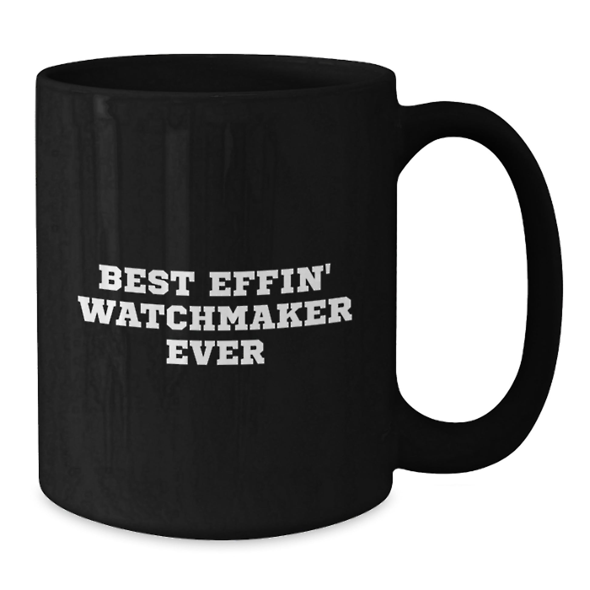 Funny Watchmaker Gifts from Friends - Best Effin' Watchmaker Ever Christmas Unique Mugs for Men - Additional