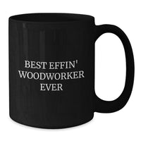 Load image into Gallery viewer, Funny Woodworker Gifts from Men to Best Effin&#39; Woodworker Ever Lover, Unique Black Coffee Mugs for Christmas, Perfect for Woodworker Friends and Family - Additional
