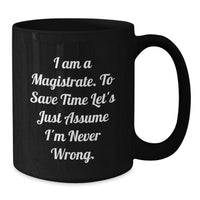 Load image into Gallery viewer, Funny Magistrate Gifts, Black Coffee Mug, Perfect for Christmas Unique Gifts from Friends to Magistrates - Additional
