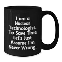 Load image into Gallery viewer, Nuclear Technologist Gifts, Funny Quote Coffee Mug, Gifts from Friends to Coworkers, Christmas Unique Gifts - Additional
