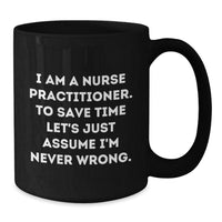 Load image into Gallery viewer, Funny Nurse Practitioner Black Coffee Mug Gifts from Friends to Nurse Practitioner Men Women Coworkers Family, Humorous Christmas Unique Gifts - Additional
