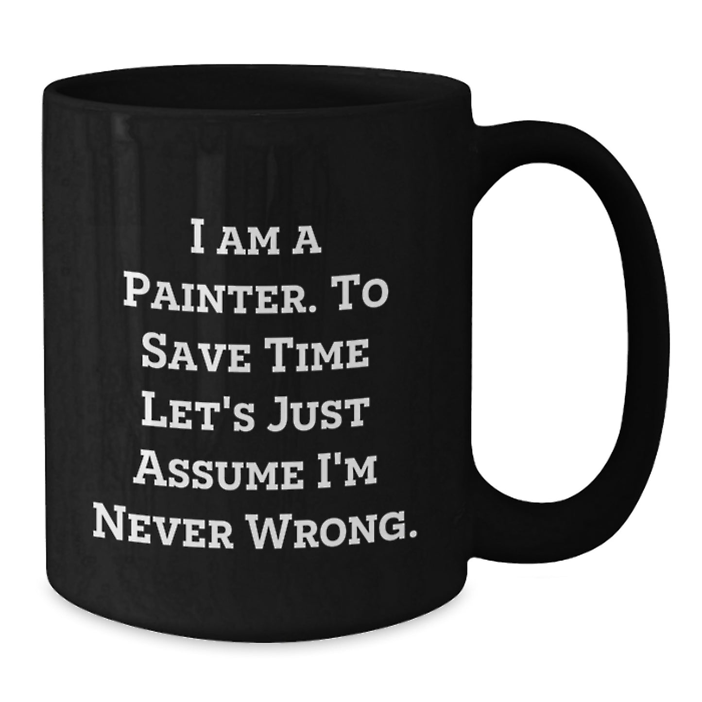 Funny Painter Gifts from Friends - 'I'm Never Wrong' Black Coffee Mug for Christmas Unique Presents - Additional