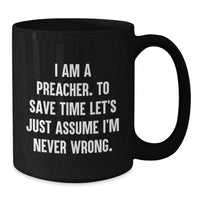 Load image into Gallery viewer, Funny Gifts from Men to Preacher Friends - I Am A Preacher. To Save Time Mug, Christmas Unique Gifts for Preacher - Additional
