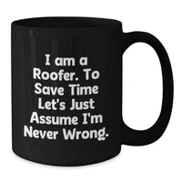 Load image into Gallery viewer, Funny Roofer Gifts for Him, Unique Christmas Memorable Presents from Friends to Lovers of Roofing, Black Coffee Mug with I Am A Roofer Quote - Additional

