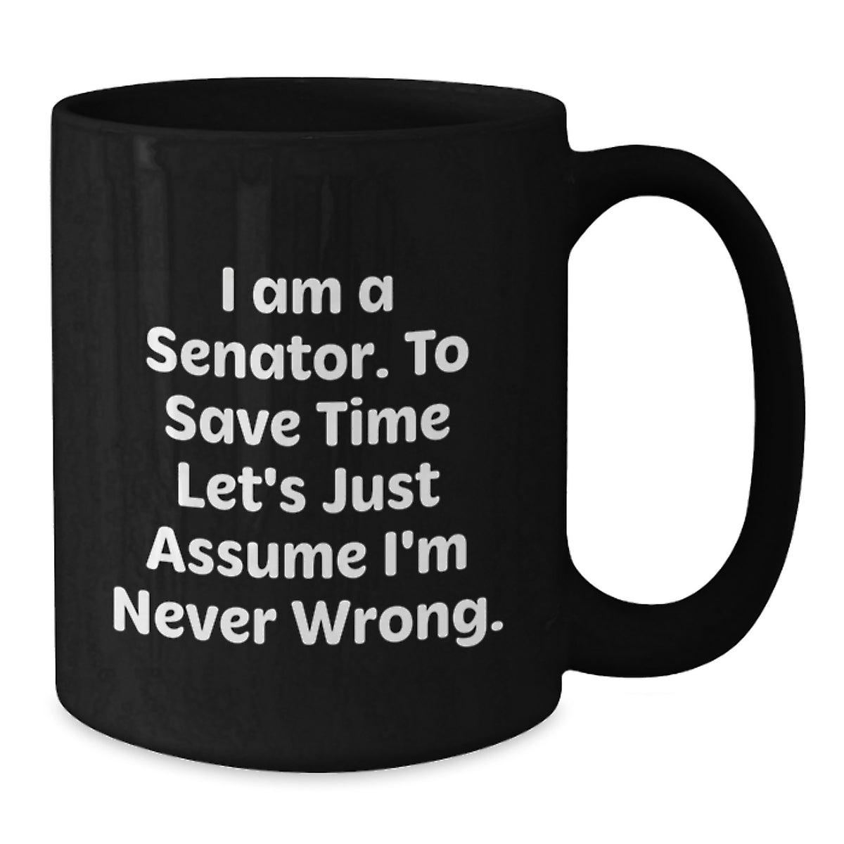 Funny Senator Gifts, Black Coffee Mug - I Am A Senator Mugs, Christmas Unique Gifts for Senator Friends and Family - Gifts from Men, Women, Coworkers - Additional