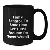 Load image into Gallery viewer, Funny Senator Gifts, Black Coffee Mug - I Am A Senator Mugs, Christmas Unique Gifts for Senator Friends and Family - Gifts from Men, Women, Coworkers - Additional
