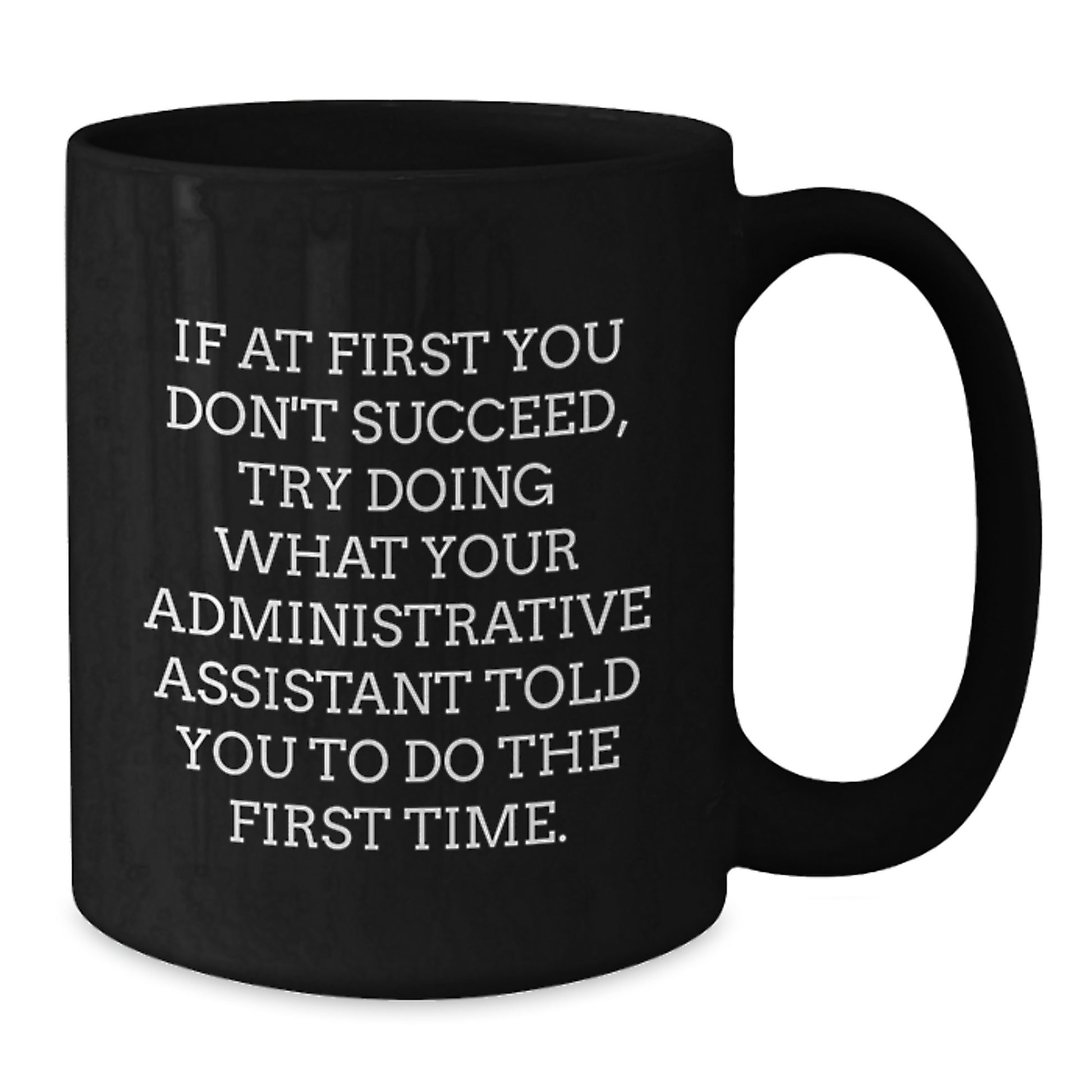 Funny Administrative Assistant Gifts from Friends, Christmas Unique Mugs for Coworkers with a Dash of Humor, If At First You Don't Succeed Quote - Additional