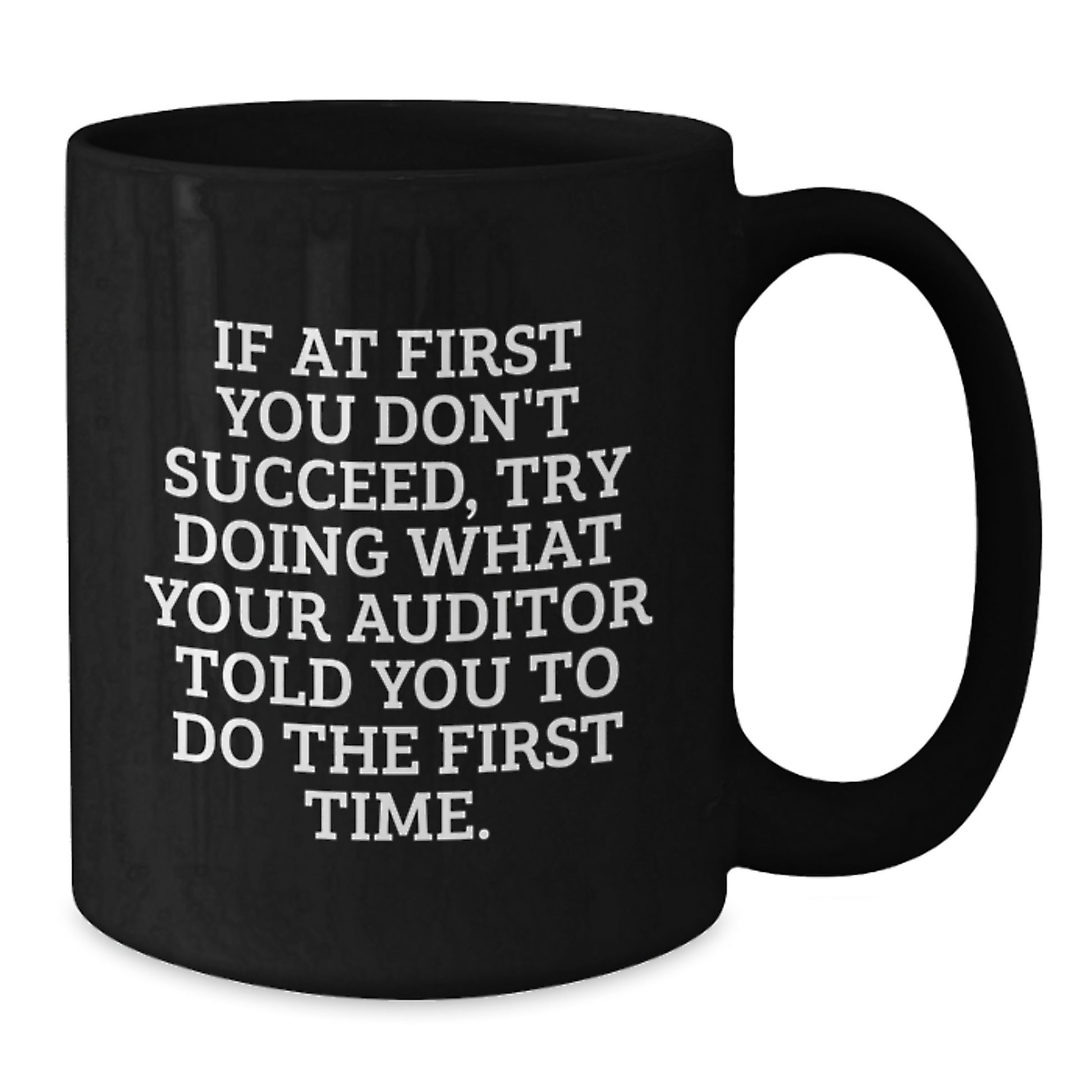 Auditor Gifts from Friends - Funny Quote Black Coffee Mug 11oz or 15oz, Perfect Birthday Unique Gifts for Auditor, Men, Women, Coworkers, Family, Friends - Additional
