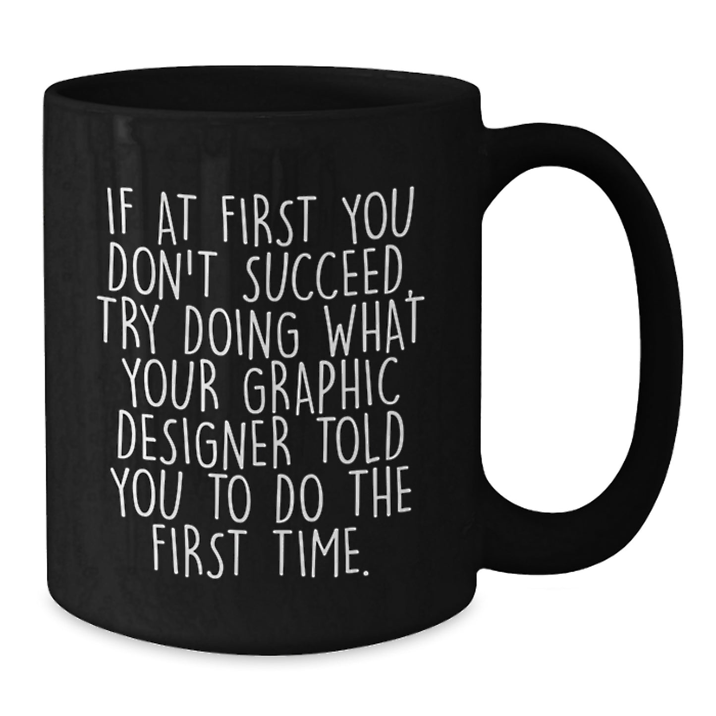 Gifts for Graphic Designers, Funny Quote Black Coffee Mug, Gifts from Friends, Birthday Unique Gift - Additional