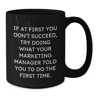 Load image into Gallery viewer, Funny Marketing Manager Gifts for Men from Friends - Black Coffee Mug with If At First You Don't Succeed Quote, Perfect for Christmas Unique Presents - Additional
