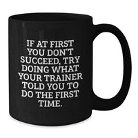 Load image into Gallery viewer, Funny Trainer Quotes Gifts from Men to Women, Trainer Black Coffee Mug, Inspirational Mugs for Christmas Unique Gifts for Friends and Family - Additional
