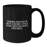 Load image into Gallery viewer, Funny Taking Photos Gifts from Friends for Men and Women Black Coffee Mug with Post-apocalyptic Life Skill Quote, Unique Christmas Unique Gifts for Taking Photos Lovers - Additional
