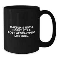 Load image into Gallery viewer, Funny Makeup Quotes Black Coffee Mugs, Gifts from Friends for Makeup Enthusiasts, Birthday Unique Gifts - Additional
