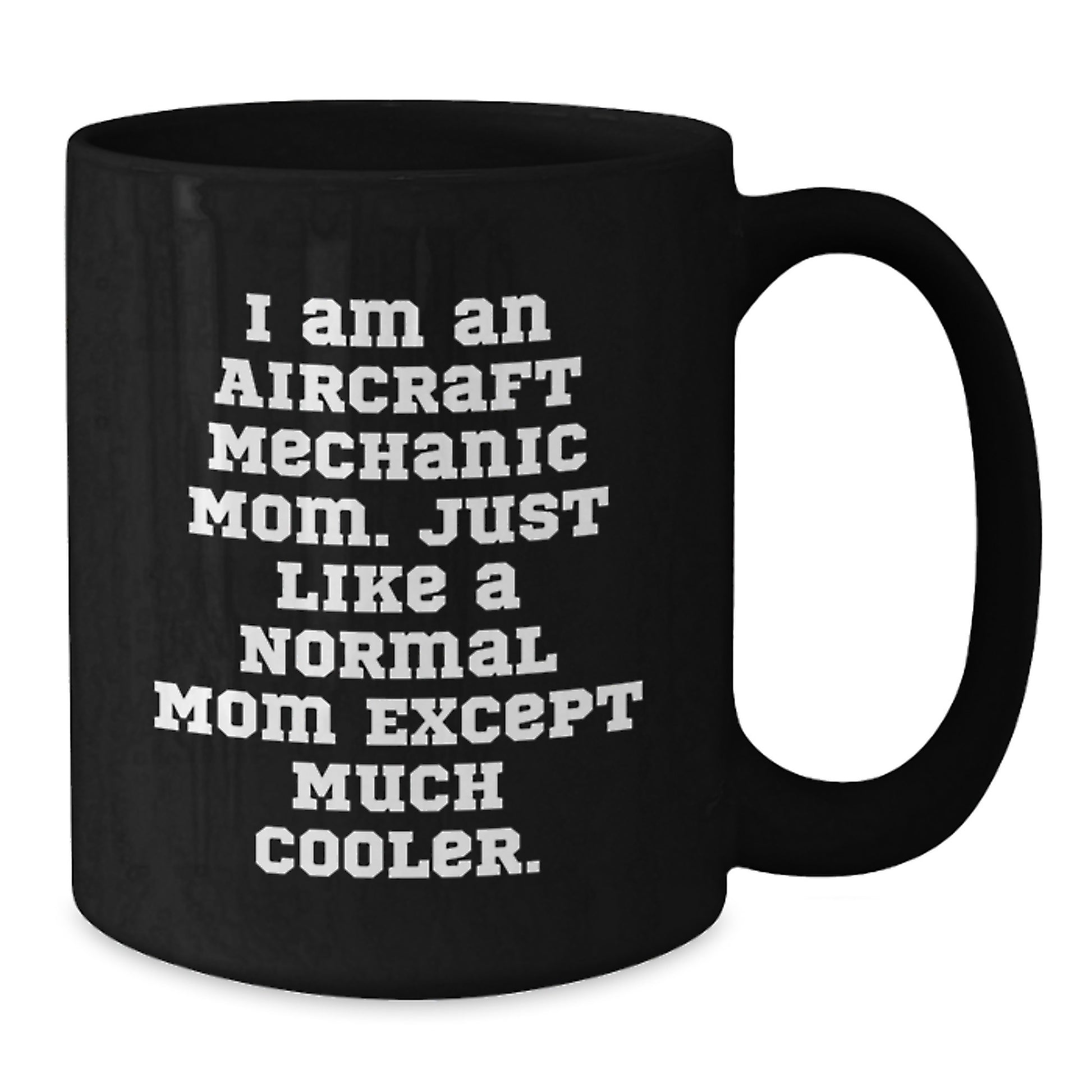 Gifts from Men to Aircraft Mechanic Friends - Funny Quote Black Coffee Mugs, Unique Birthday Unique Gifts for Aircraft Mechanic Moms, Dad, Mom, Father, Mother - Additional