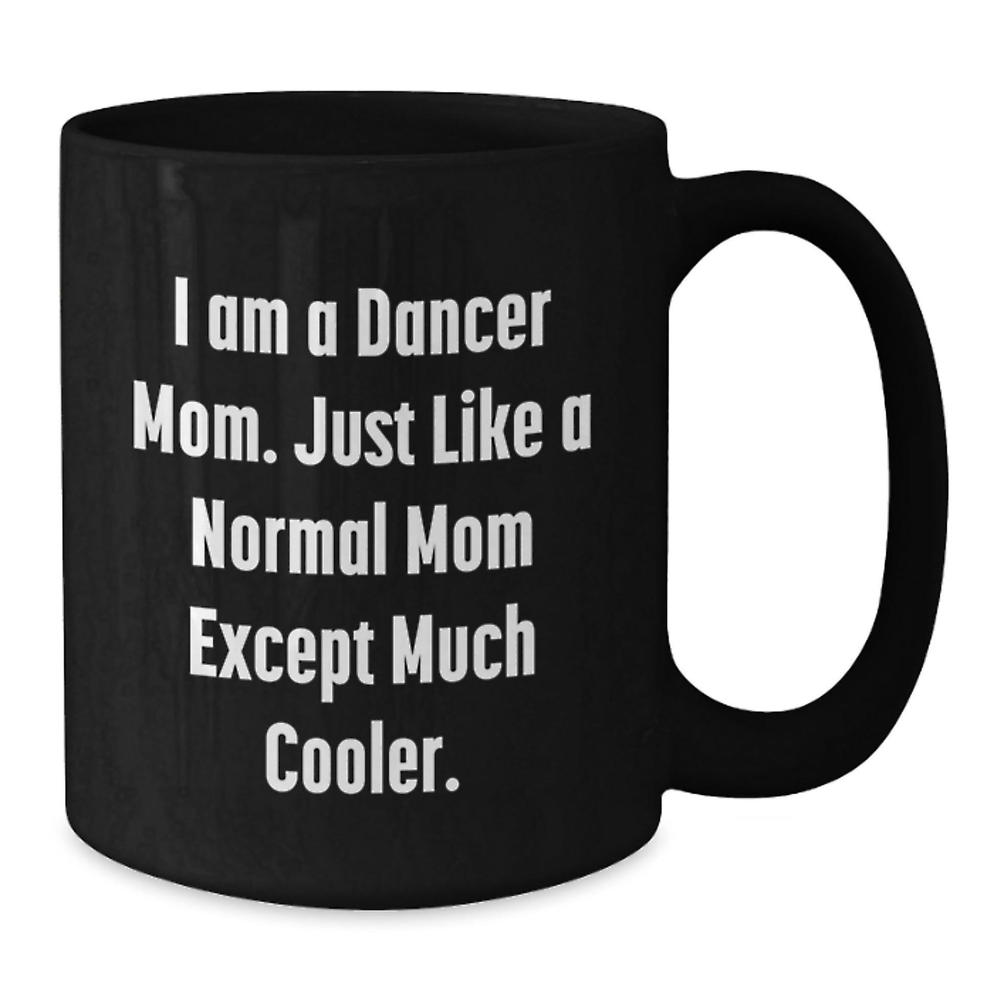 Funny Dancer Gifts for Mom Unique Birthday Unique Gifts from Family, Women, Funny Dancer Mom Coffee Mug, Dancer Gifts for Women, I Am A Dancer Mom, Black Coffee Mug, Birthday Unique Gifts for Dancer - Additional