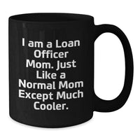 Load image into Gallery viewer, Funny Loan Officer Gifts for Mom, Unique Black Coffee Mugs for Loan Officer with Christmas Cheer, Gifts from Friends to Loan Officer - I Am A Loan Officer Mom Mug - Additional
