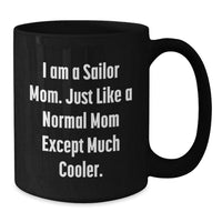 Load image into Gallery viewer, Sailor Gifts from Mom - Funny Black Coffee Mug - Valentine's Unique Gifts for Sailor Men Women Friends - Additional
