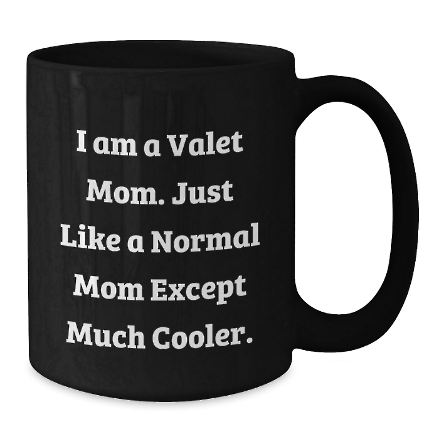 Funny Valet Mom Gifts - I Am A Valet Mom - Black Coffee Mug for Valet - Birthday Unique Gifts for Valet from Family - Additional