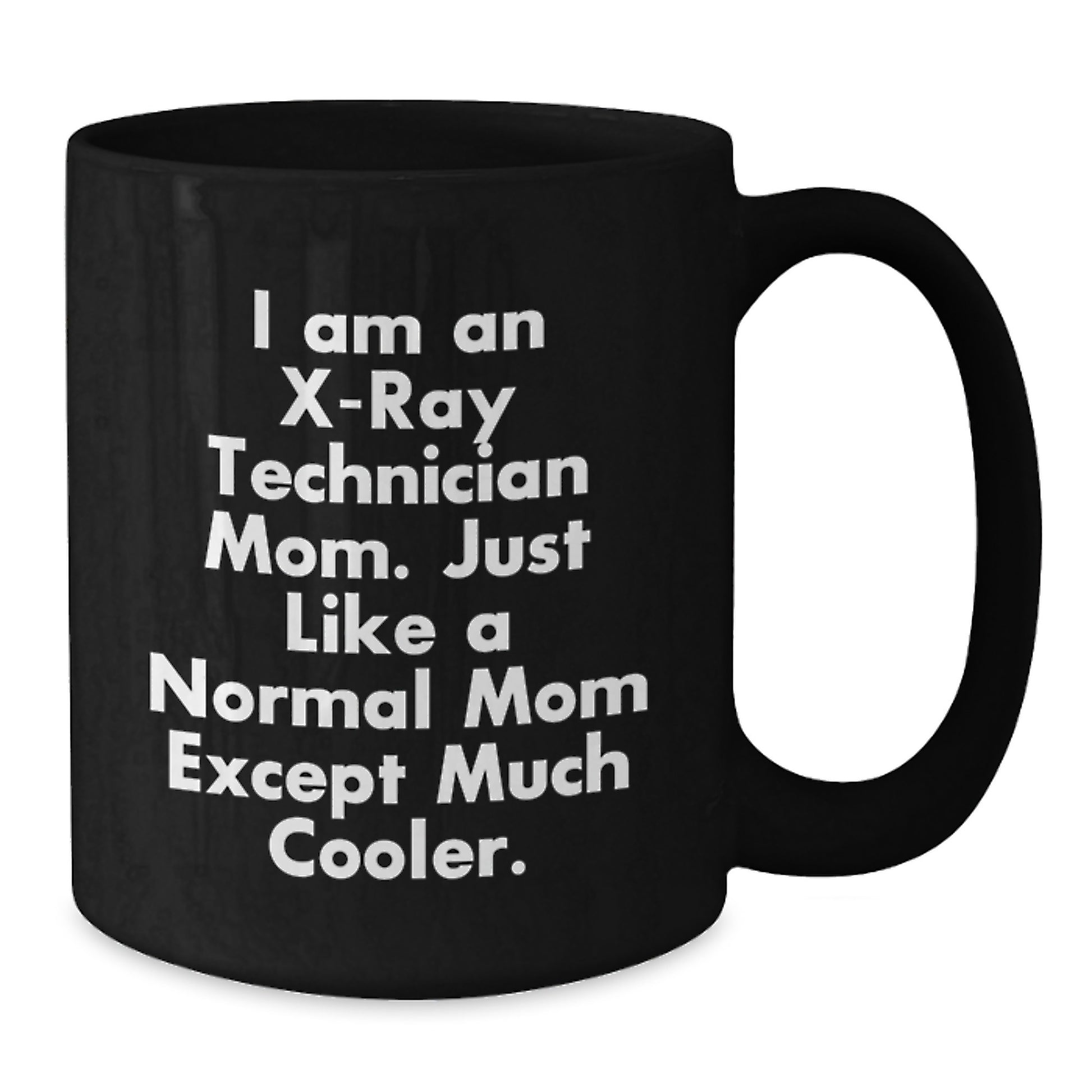 Funny X-Ray Technician Mom Gifts - Black Coffee Mug, Perfect Birthday Present for X-Ray Tech Friends and Family from Us - Additional