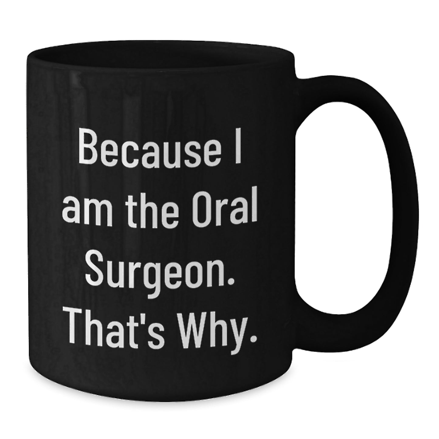 Oral Surgeon Humor Funny Black Coffee Mug Gifts for Oral Surgeon from Men Valentine's Unique - Additional