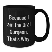 Load image into Gallery viewer, Oral Surgeon Humor Funny Black Coffee Mug Gifts for Oral Surgeon from Men Valentine's Unique - Additional

