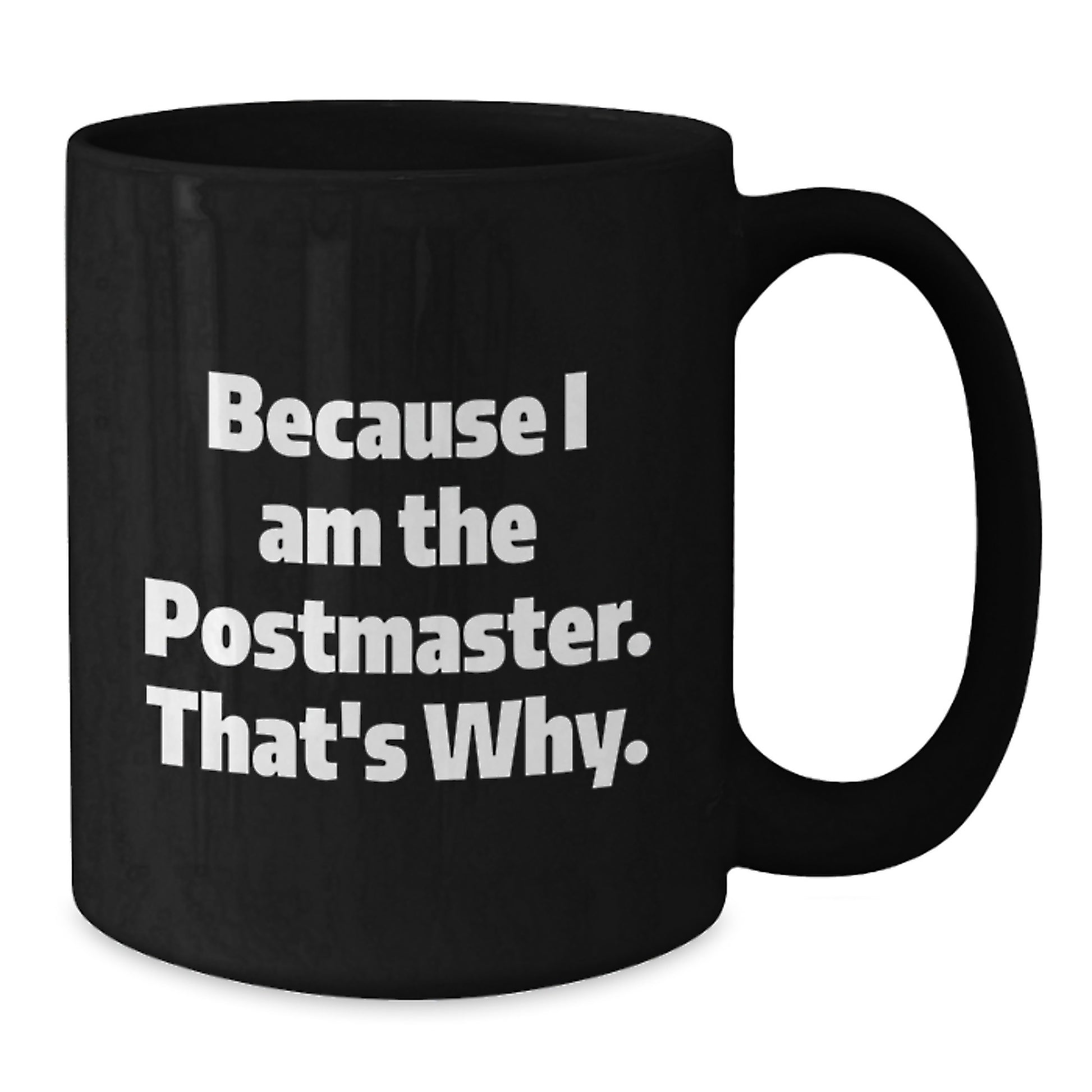 Funny Postmaster Gifts from Men to Women - Black Coffee Mug Because I Am The Postmaster That's Why - Additional