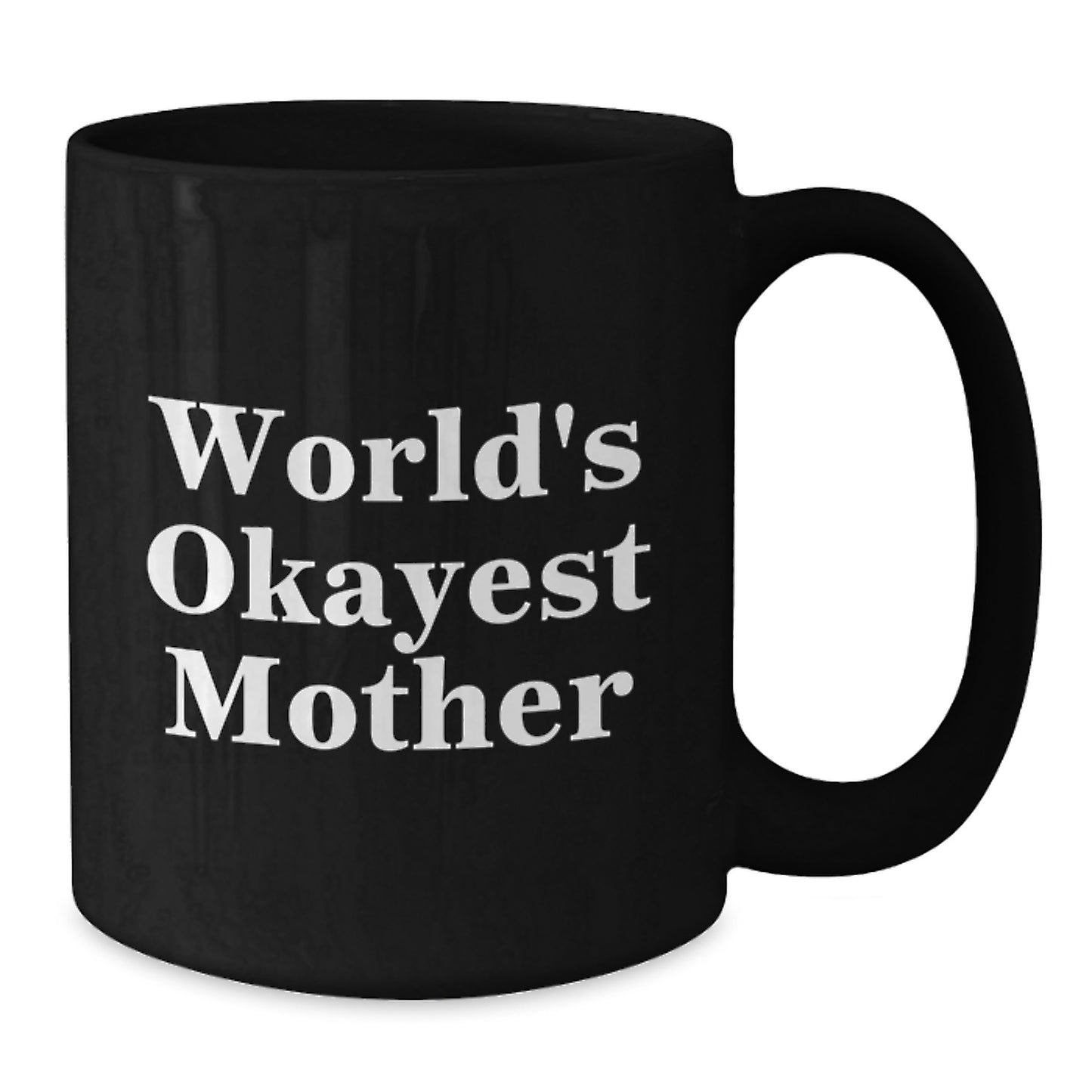 Funny World's Okayest Mother Gift for Moms, Black Ceramic Coffee Mug, Birthday Unique Gift from Family, Friends, or Men, Perfect Present for Mom - Additional
