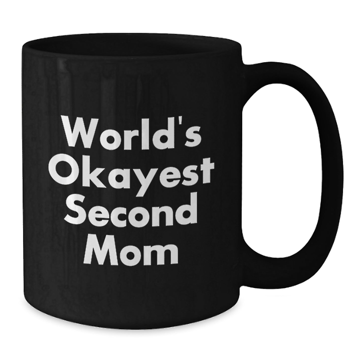 Funny Second Mom Gifts from Women to Second Mom on Valentine's Unique Black Coffee Mug, World's Okayest Second Mom - Additional