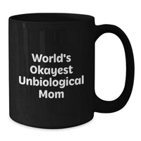 Load image into Gallery viewer, Funny Unbiological Mom Gifts, Unique Black Coffee Mug for Unbiological Mom, Christmas Unique Gifts from Men to Unbiological Mom, Okayest Unbiological Mom - Additional
