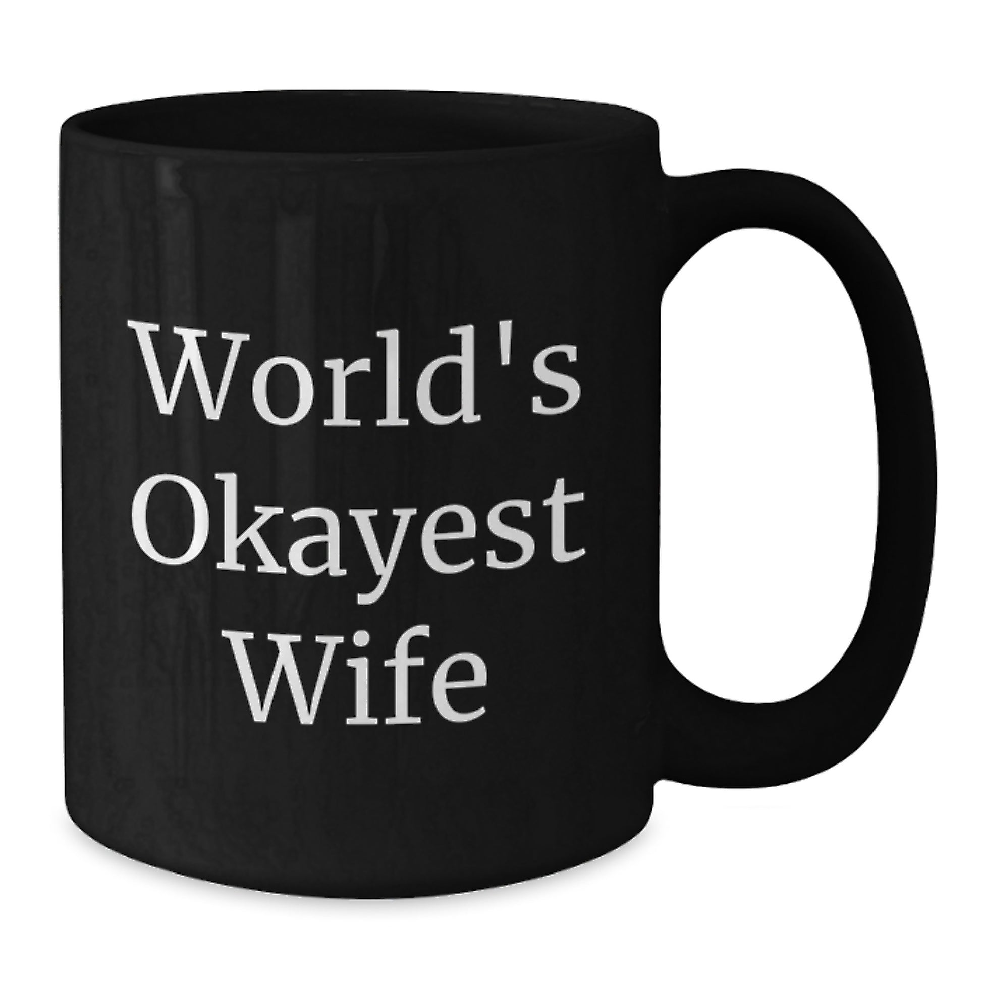 Funny Wife Gifts from Men on Mother's Day - World's Okayest Wife Black Coffee Mug - Additional