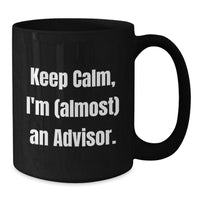 Load image into Gallery viewer, Funny Advisor Gifts from Friends, Keep Calm I&#39;m (almost) An Advisor Christmas Unique Gifts for Advisor - Additional
