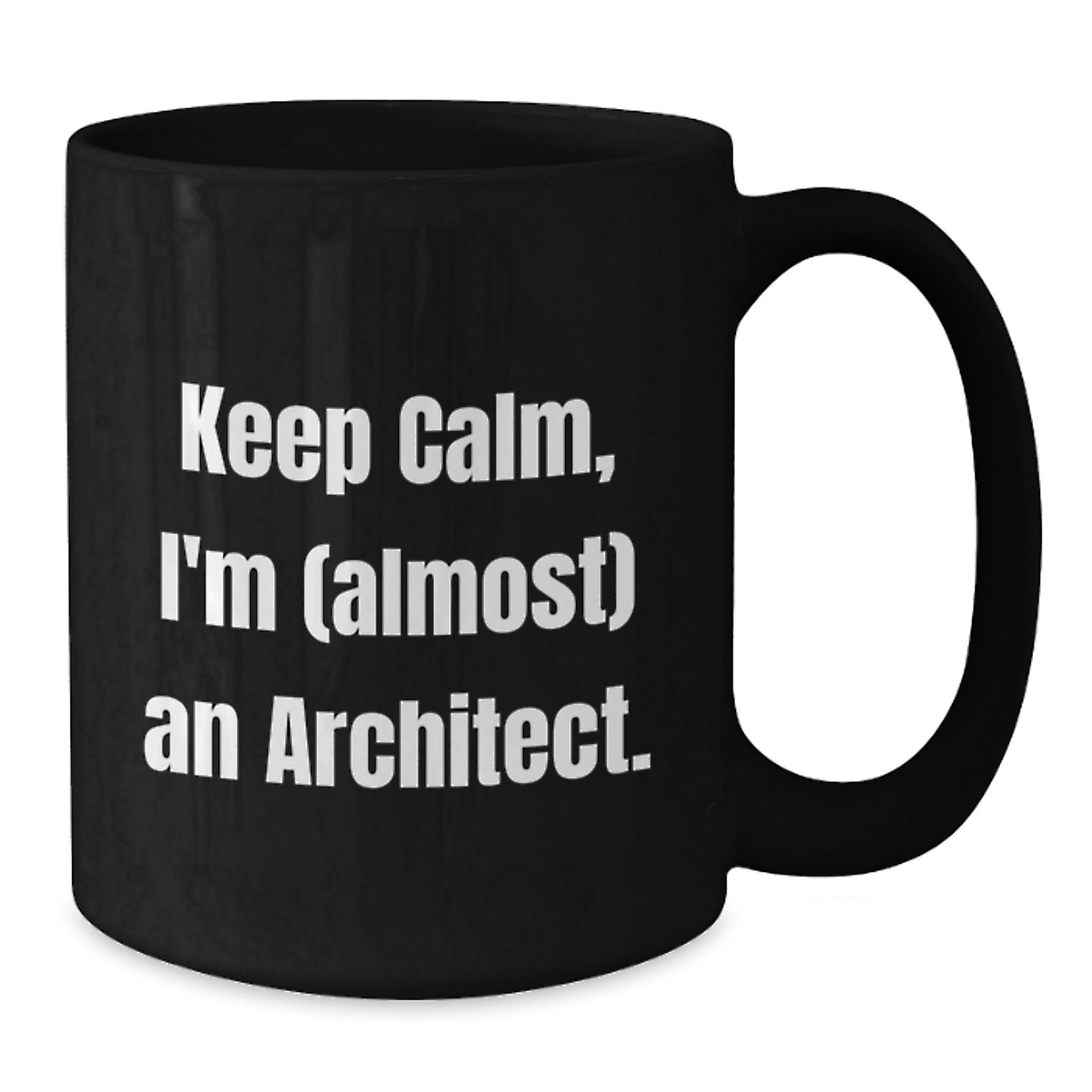 Funny Architect Gifts - Keep Calm I'm (almost) An Architect. Black Coffee Mug for Mom on Mother's Day from Daughter or Son - Additional