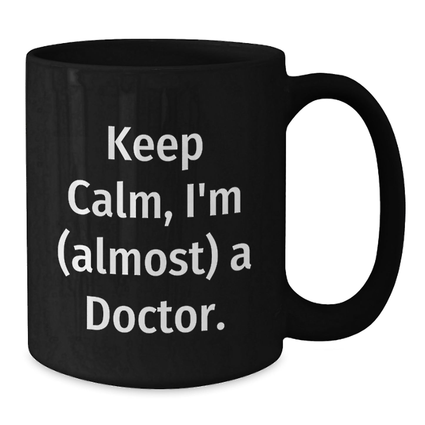 Funny Doctor Black Coffee Mug Gifts from Family - Keep Calm, I'm (almost) A Doctor. - Unique Father's Day Unique Gifts for Doctor - Additional