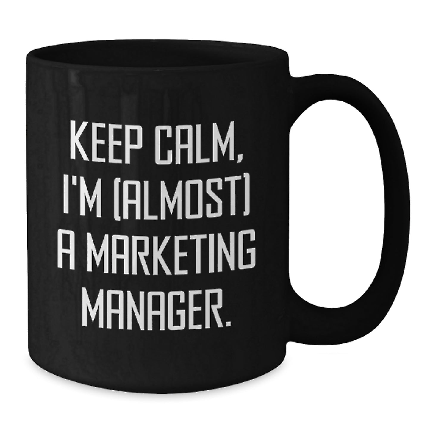 Funny Marketing Manager Gifts - Keep Calm I'm Almost a Marketing Manager Valentine's Unique Black Coffee Mug for Friends Coworkers Family - Additional