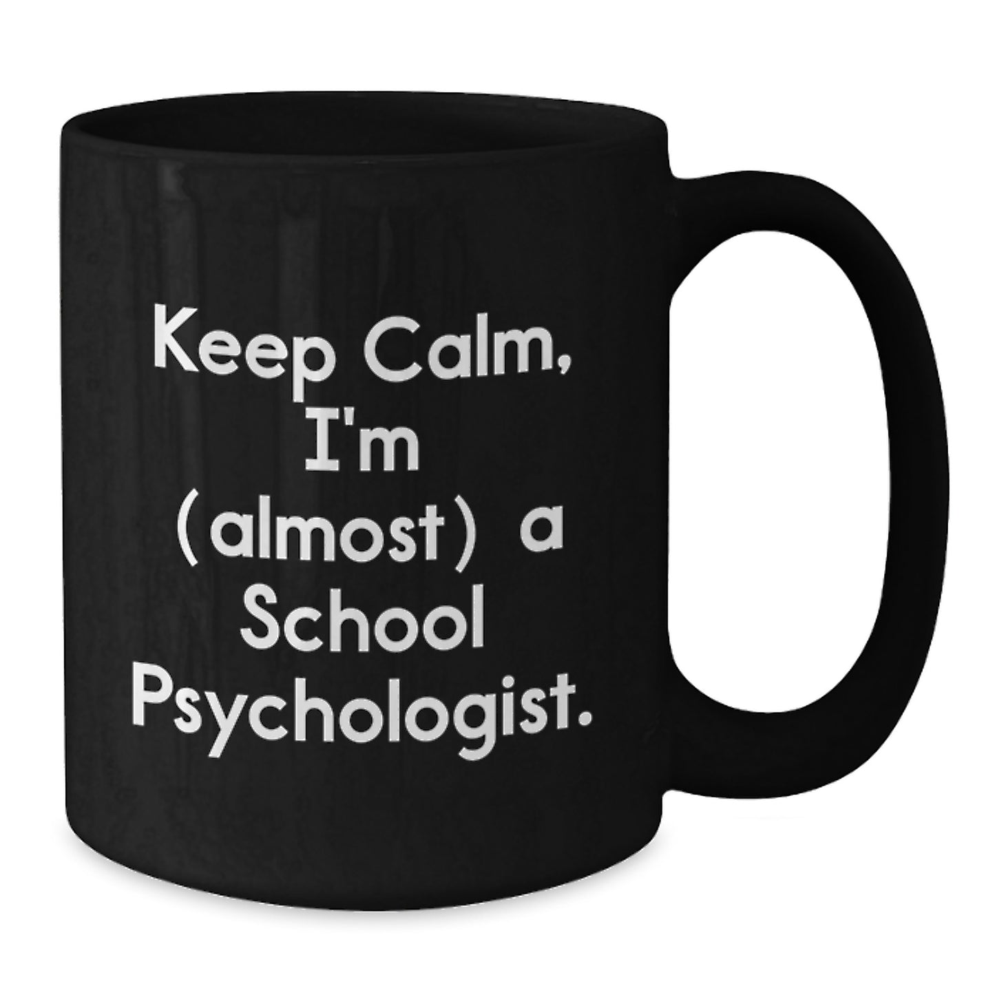 Gifts from Friends and Family for School Psychologist - Keep Calm, I'm (almost) A Psychologist Black Coffee Mug for Valentine's Unique Gifts - Additional