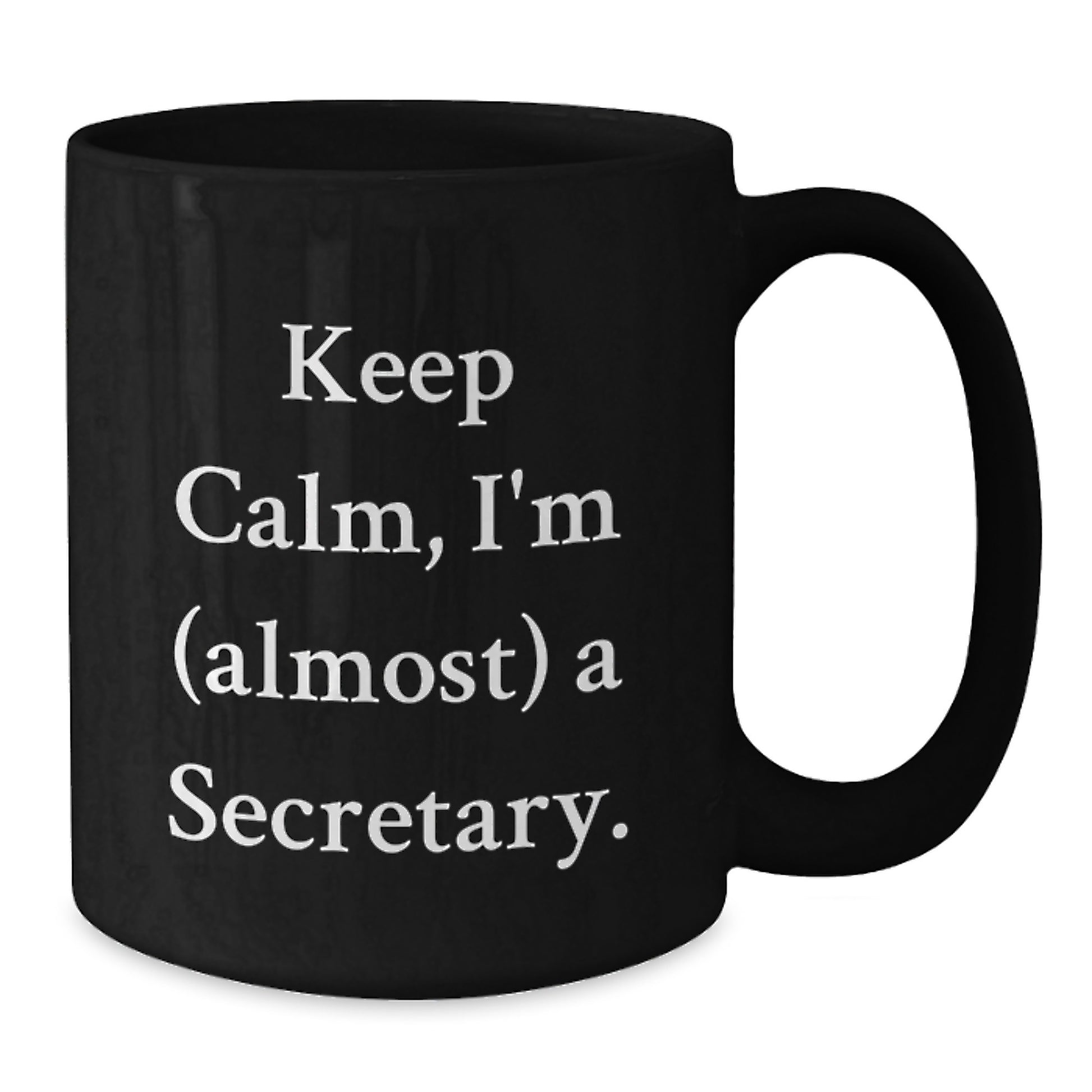 Funny Gifts for Secretary Friends from Coworkers, Unique Black Coffee Mug, Keep Calm I'm Almost A Secretary. - Additional