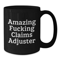 Load image into Gallery viewer, Funny Claims Adjuster Gifts, Valentine's Unique Gifts from Friends, Black Coffee Mug for Claims Adjuster, Amazing F--king Claims Adjuster Mug - Additional
