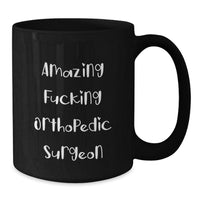 Load image into Gallery viewer, Funny Orthopedic Surgeon Gifts for Men, Unique Black Coffee Mug for Valentine's from Friends - 'Amazing F--king Orthopedic Surgeon' Mugs - Additional
