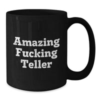 Load image into Gallery viewer, Funny Teller Black Coffee Mug, Great Gifts for Teller, Men, Women, Friends, Valentine's Unique Gifts, Black, 11oz or 15oz, Microwave and Dishwasher Safe - Additional
