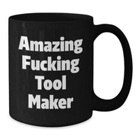 Load image into Gallery viewer, Gifts from Men for Tool Makers, Funny Tool Maker Black Coffee Mug, Valentine's Unique Gifts - Additional
