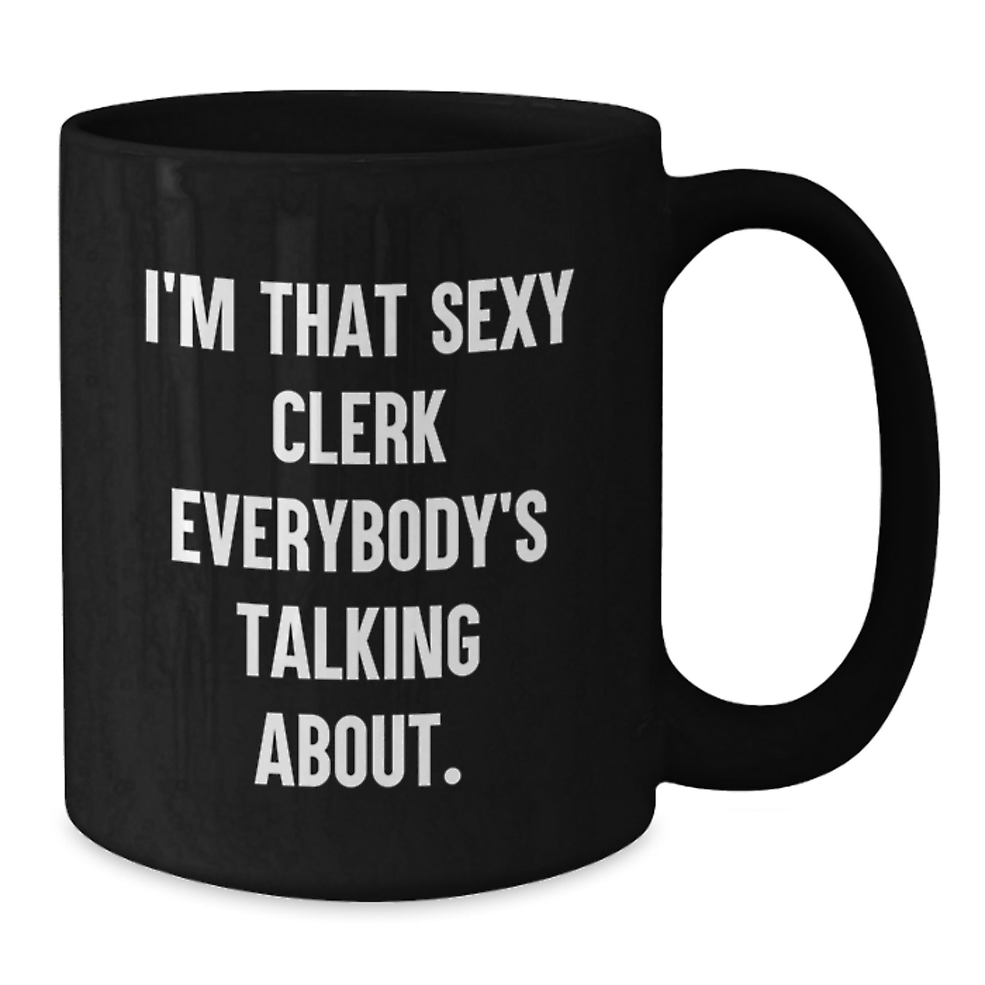 Funny Clerk Gifts from Men to Their Sexy Clerk Coworker on Valentine's Unique Black Coffee Mug - Additional