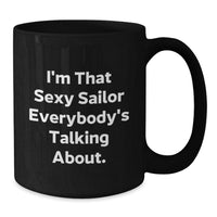 Load image into Gallery viewer, Sexy Sailor Gifts, Funny Black Coffee Mug for Sailor, Valentine's Unique Gifts from Men to Sailor Friends - Additional
