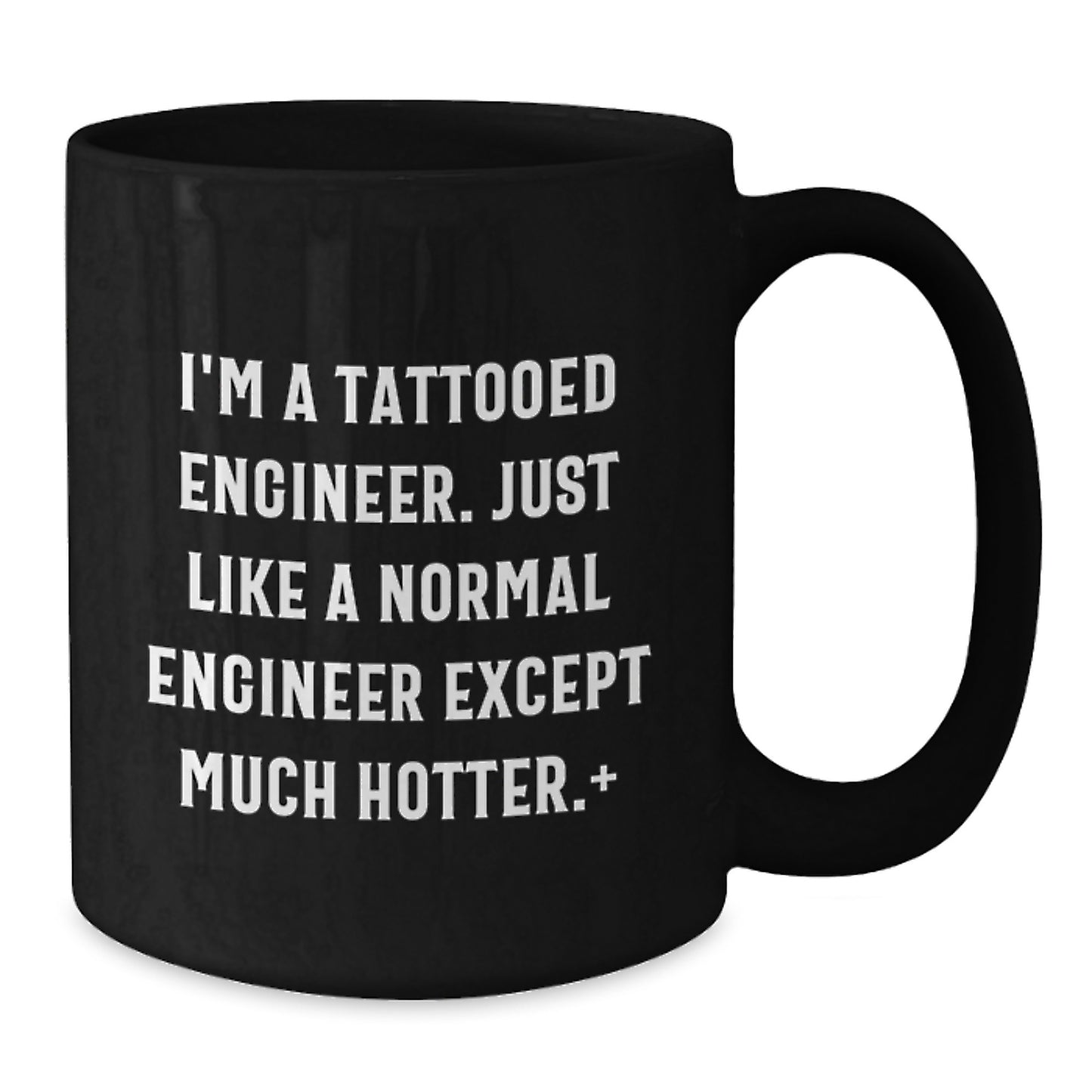 Funny Engineer Gifts for Mom - Unique Black Coffee Mug for Engineer Friends, 'I'm A Tattooed Engineer' Quote, 11oz or 15oz Ceramic Mug - Additional