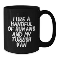 Load image into Gallery viewer, Turkish Van Cat Lovers Funny Quotes Gifts from Women to Women for Valentine's Unique Black Coffee Mug, I Like A Handful Of Humans And My Turkish Van - Additional
