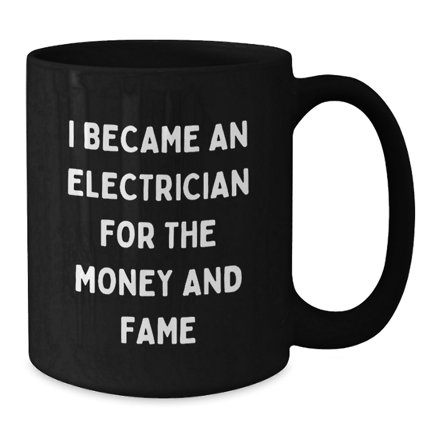 Funny Electrician Gifts for Mom, Inspirational Coffee Mug from Electrician, Mom's Day Unique Gifts, 'I Became An Electrician For The Money And Fame' Black Coffee Mug, Gifts from Friends to Mom - Additional