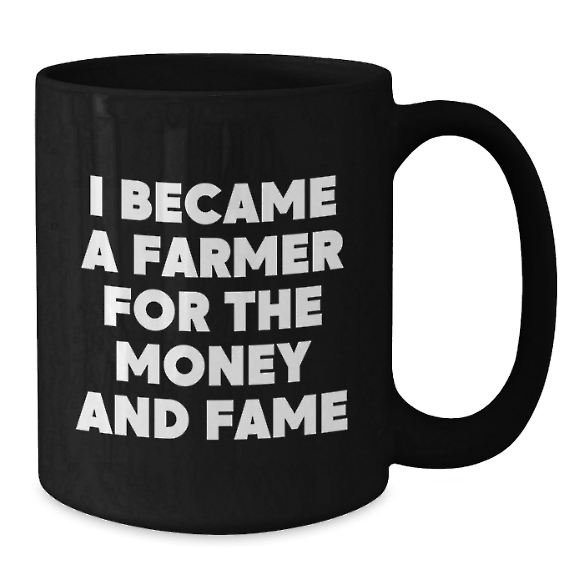 Funny Gifts for the Farmer in Your Life - 'I Became A Farmer For The Money And Fame' Black Coffee Mug, Great Mother's Day Unique Gifts from Men to Women, Family - Additional