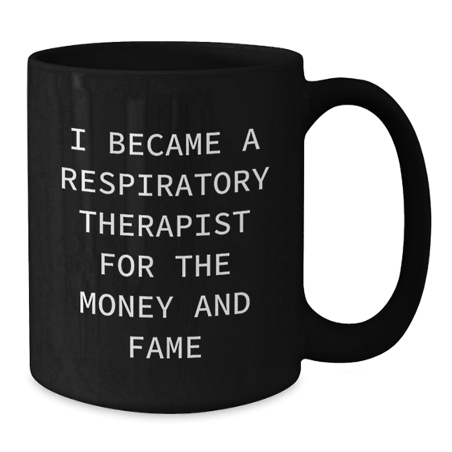 Funny Respiratory Therapist Gifts, Black Coffee Mug, I Became A Respiratory Therapist For The Money And Fame, Gifts from Friends, for Respiratory Therapist Men - Additional