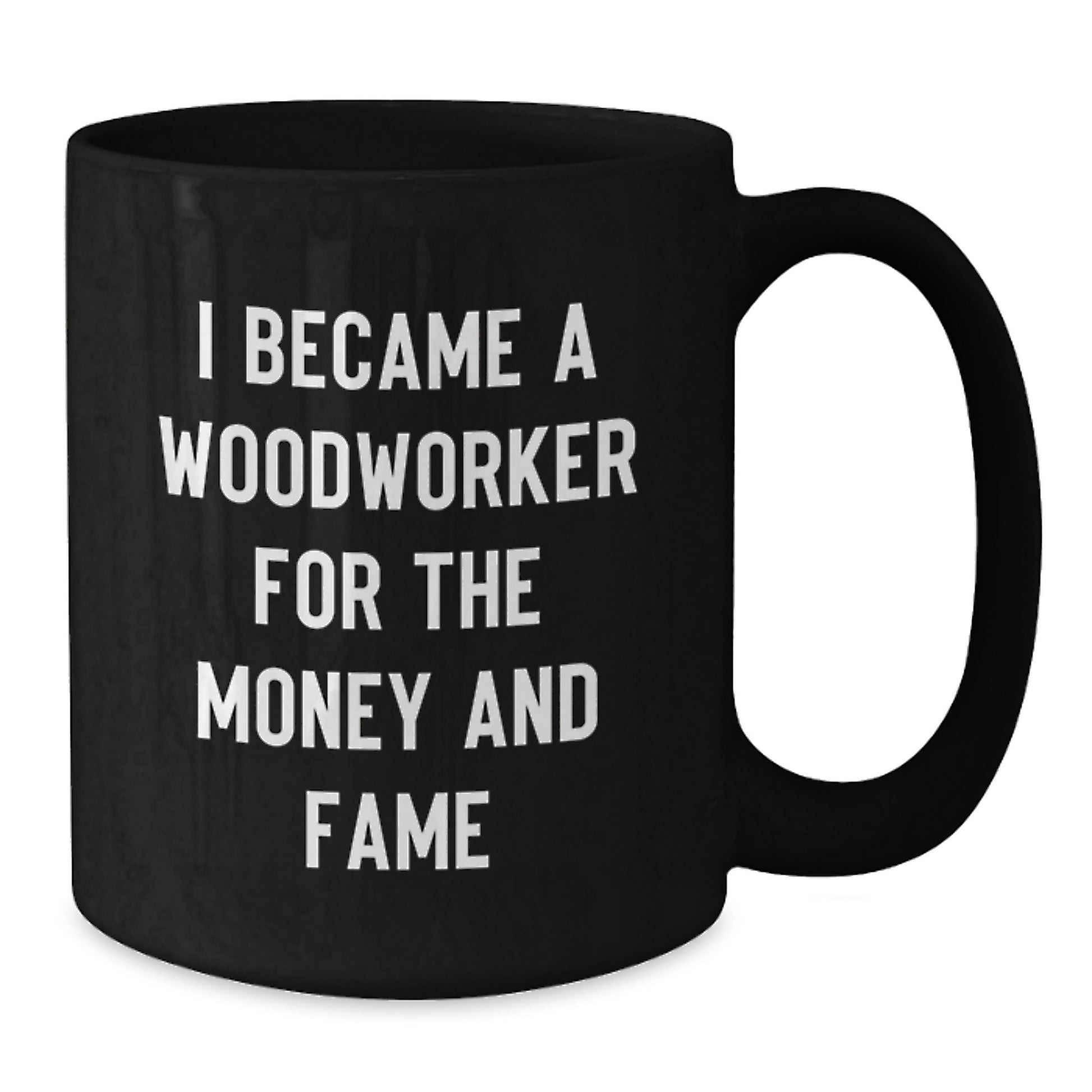 Funny Quote Woodworker Gifts from Men to Woodworker Friends on Mother's Day Unique Black Coffee Mug - Additional